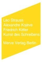 Leo Strauss, Alexandre Kojève, Friedrich Kittler, Andreas Hiepko - Kunst des Schreibens, Häftad