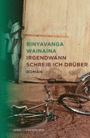 Binyavanga Wainaina, Indra Wussow - Eines Tages werde ich über diesen Ort schreiben, Inbunden