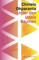 Chinelo Okparanta, Indra Wussow - Unter den Udala Bäumen, Inbunden