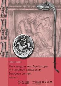 bokomslag The carnyx in Iron Age Europe: the Deskford carnyx in its European context