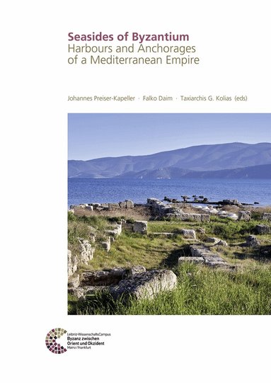 Johannes Preisler-Kapeller, Falko Daim, Taxiarchis G. Kolias - Seasides of Byzantium, Inbunden
