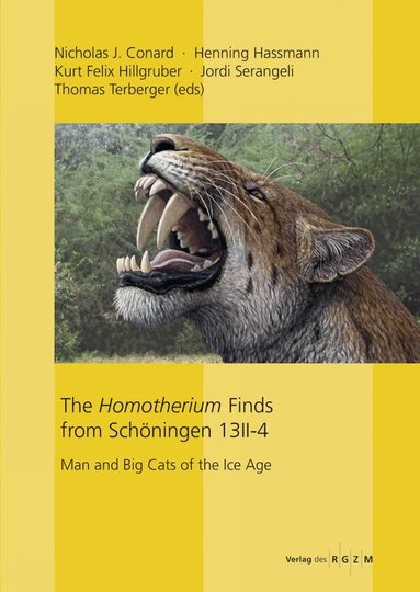 Nicholas J. Conard, Henning Hassmann, Kurt Felix Hillgruber, Jordi Serangeli, Thomas Terberger - Homotherium Finds from Schöningen 13 II-4, Inbunden