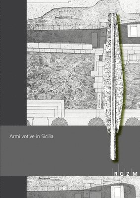 bokomslag Armi Votive in Sicilia: Atti del Convegno Internazionale Di Studi Siracusa Palazzolo Acreide 12-13 Novembre 2021