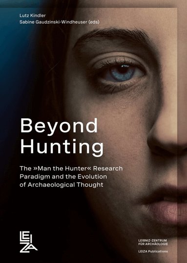 Lutz Kindler, Sabine Gaudzinski-Windheuser - Beyond Hunting, Inbunden