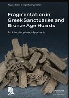 Azzurra Scarci, Holger Baitinger - Fragmentation in Greek Sanctuaries and Bronze Age Hoards.  An Interdisciplinary Approach, Inbunden