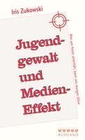 Iris Zukowski - Jugendgewalt und Medieneffekt, Häftad