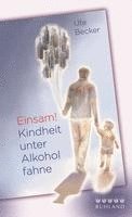 Ute Becker - Einsam! Kindheit unter Alkoholfahne, Häftad