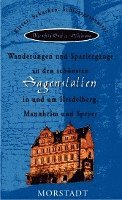 bokomslag Wanderungen und Spaziergänge zu den schönsten Sagenstätten in und um Heidelberg, Mannheim und Speyer