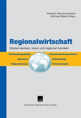 Regionalwirtschaft: Global Denken, Regional Und Lokal Handeln