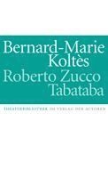 Bernard-Marie Koltes - Roberto Zucco. Tabataba, Häftad