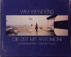 Wim Wenders - Die Zeit mit Antonioni, Inbunden