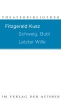 Fitzgerald Kusz - Schweig, Bub! / Letzter Wille, Häftad