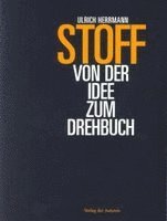 Ulrich Herrmann - Stoff - Von der Idee zum Drehbuch, Häftad