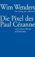 Wim Wenders, Annette Reschke - Die Pixel des Paul Cézanne, Häftad