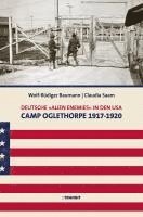 Wolf-Rüdiger Baumann, Claudia Saam - Deutsche 'Alien Enemies' in den USA. Camp Oglethorpe 1917 - 1920, Inbunden