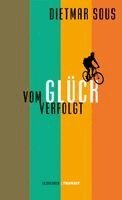 Dietmar Sous - Vom Glück verfolgt, Inbunden