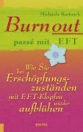 Michaela Bartosch - Burnout passé mit EFT, Inbunden
