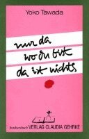 Yoko Tawada - Nur da wo du bist da ist nichts, Häftad