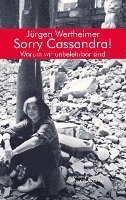 bokomslag Sorry Cassandra! Warum wir unbelehrbar sind