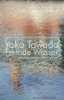 Yoko Tawada, Ortrud Gutjahr - Fremde Wasser, Inbunden