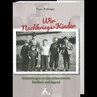 Hans Bollinger - Wir Nachkriegs-Kinder, Inbunden