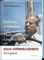 Alfred R. Steinhardt - Fahrtenerlebnisse und Philosophische Gespräche mit Max Himmelheber, Inbunden