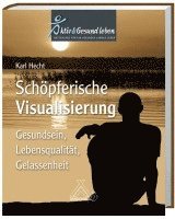 Karl Hecht - Schöpferische Visualisierung, Inbunden