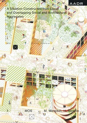 A Mos Architects: A Situation Constructed from Loose and Overlapping Social and Architectural Aggregates