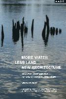 MORE WATER, LESS LAND, NEW ARCHITECTURE 1