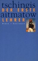Tschingis Aitmatow - Der erste Lehrer, Inbunden