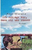 Rayk Wieland - Ich schlage vor, dass wir uns küssen, Inbunden