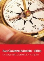 Friederike von Kirchbach, Richard Schröder, Robert Leicht, Eckhard Nagel, Konrad Raiser, Notger Slenczka, Fulbert Steffensky, Wolfgang Thierse, Ulrike Trautwein, Heilgard Asmus, Markus Dröge, Heino Falcke, Christof Gestrich, Johanna Haberer, Wolfgang Huber, Jörg Hacker, Sibylle Sterzik, Wolf Krötke - Aus Glauben handeln - Ethik, Häftad