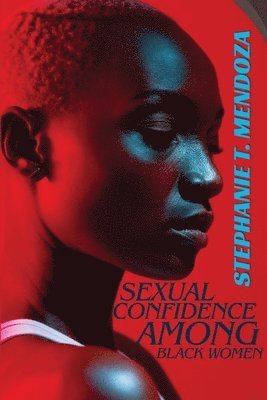 Stephanie T Mendoza - Sexual Confidence Among Black Women, Häftad