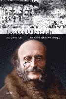 bokomslag Jacques Offenbach und seine Zeit