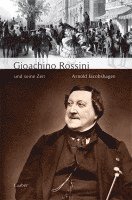 bokomslag Gioachino Rossini und seine Zeit