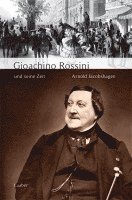 Gioachino Rossini und seine Zeit 1