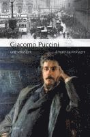 bokomslag Giacomo Puccini und seine Zeit