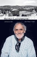 bokomslag Helmut Lachenmann und seine Zeit