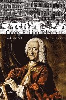 bokomslag Georg Philipp Telemann und seine Zeit