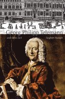 bokomslag Georg Philipp Telemann und seine Zeit