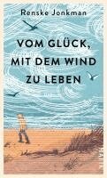 Renske Jonkman - Vom Glück, mit dem Wind zu leben, Inbunden