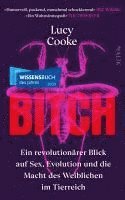 bokomslag Cooke, L: Bitch - Ein revolutionärer Blick auf Sex, Evolutio