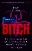 Bitch - Ein revolutionärer Blick auf Sex, Evolution und die Macht des Weiblichen im Tierreich