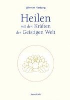 Werner Hartung - Heilen mit den Kräften der Geistigen Welt, Häftad