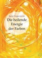 bokomslag Die heilende Energie der Farben