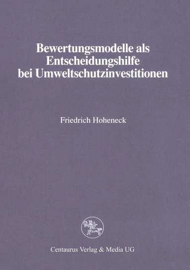 Friedrich Hoheneck - Bewertungsmodelle ALS Entscheidungshilfe Bei Umweltschutzinvestitionen, Häftad