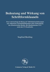 bokomslag Bedeutung Und Wirkung Von Schriftformklauseln: Eine Untersuchung Mit Bezug Auf Individualvereinbarungen Und Allgemeine Geschäftsbedingungen Unter Einb