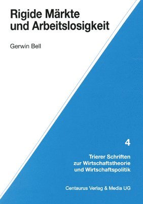 Gerwin Bell - Rigide Märkte Und Arbeitslosigkeit, Häftad