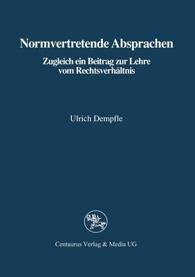 bokomslag Normvertretende Absprachen: Zugleich Ein Beitrag Zur Lehre Vom Rechtsverhältnis