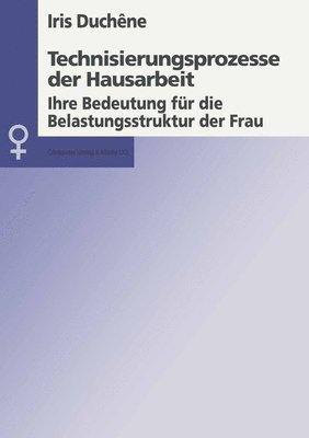 Iris Duchene - Technisierungsprozesse Der Hausarbeit: Ihre Bedeutung Für Die Belastungsstruktur Der Frau, Häftad